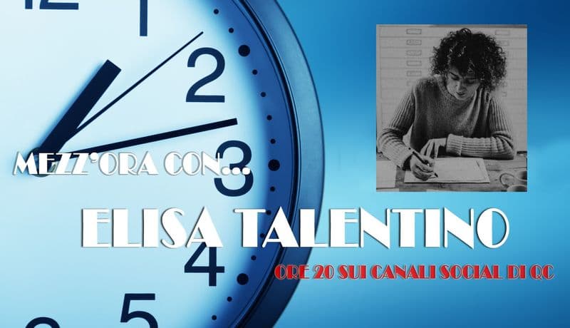 QC LIVE - Mezz'ora con l'illustratrice e artista Elisa Talentino: dalle 20 in diretta - VIDEO