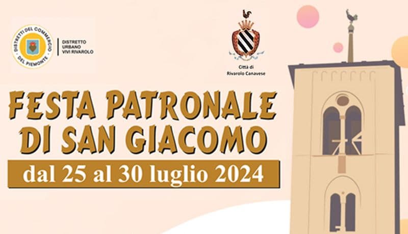 RIVAROLO CANAVESE - La città in festa per la storica patronale di San Giacomo - IL PROGRAMMA GIORNO PER GIORNO