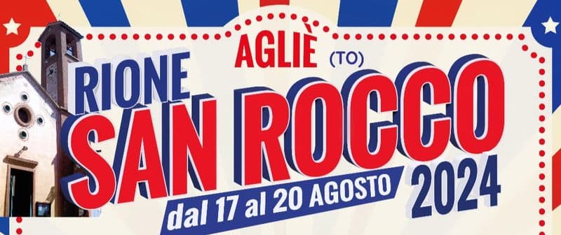 AGLIE' - E' tempo di festa con il Rione San Rocco: grandi serate di buon cibo, musica e divertimento - IL PROGRAMMA