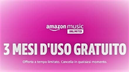 MUSICA - Tre mesi gratis di Amazon Music Unlimited