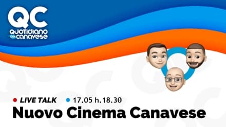 QC LIVE - Alle 18.30 in diretta su Facebook, Twitter, Twitch e Youtube: «Nuovo Cinema Canavese» - VIDEO