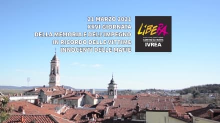 IVREA - Giornata della Memoria in ricordo delle Vittime Innocenti delle mafie: Libera legge i nomi di chi ha dato la vita - VIDEO