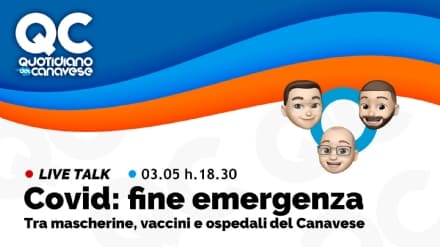FINE EMERGENZA - Mascherine, vaccini e ospedale del Canavese: live su QC alle 18.30