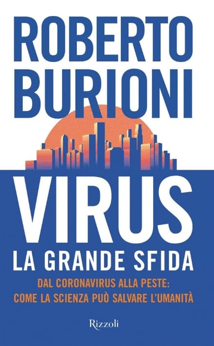 CORONAVIRUS - Virus, la grande sfida: il libro di Burioni che fa discutere