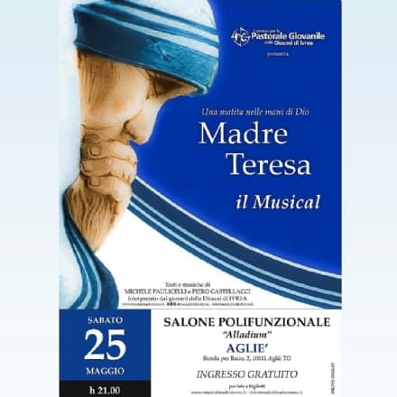 AGLIE' - In scena il musical dedicato alla figura di Madre Teresa di Calcutta
