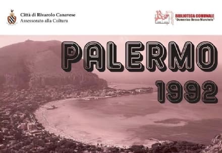 RIVAROLO CANAVESE - Mafia, «Palermo 1992» in municipio