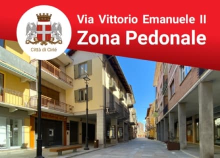 CIRIE' - Via Vittorio Emanuele II diventa pedonale: parte dal 28 novembre la sperimentazione