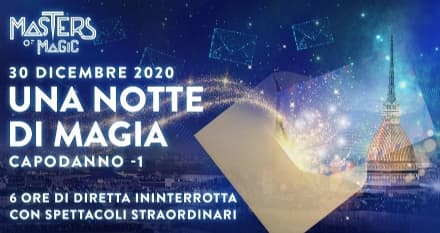 EVENTI - «Capodanno -1 Una notte di magia» per Torino