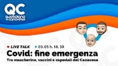 FINE EMERGENZA - Mascherine, vaccini e ospedale del Canavese: live su QC alle 18.30