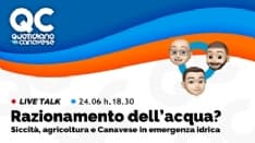 QC LIVE - Alle 18.30 in diretta su Facebook, Twitter, Twitch e Youtube: Siccità, agricoltura e Canavese in emergenza acqua