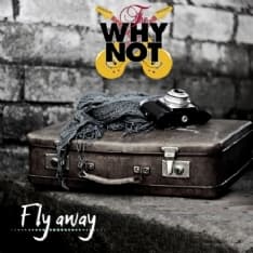 MUSICA - «Fly Away», il primo singolo dei «The Why Not»